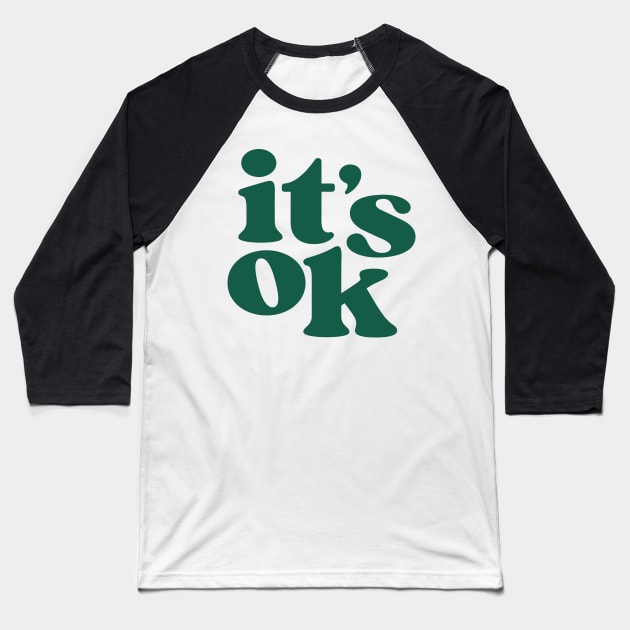 it's ok Baseball T-Shirt by medimidoodles